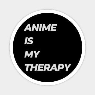 ANIME IS MY THERAPY Magnet